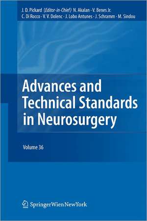 Advances and Technical Standards in Neurosurgery: Volume 36 de John D. Pickard