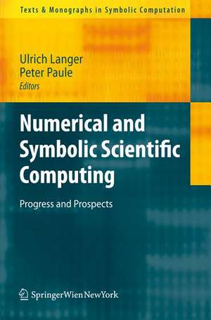 Numerical and Symbolic Scientific Computing: Progress and Prospects de Ulrich Langer