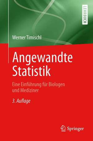 Angewandte Statistik: Eine Einführung für Biologen und Mediziner de Werner Timischl