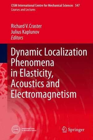 Dynamic Localization Phenomena in Elasticity, Acoustics and Electromagnetism de Richard V. Craster