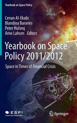 Yearbook on Space Policy 2011/2012: Space in Times of Financial Crisis de Cenan Al-Ekabi