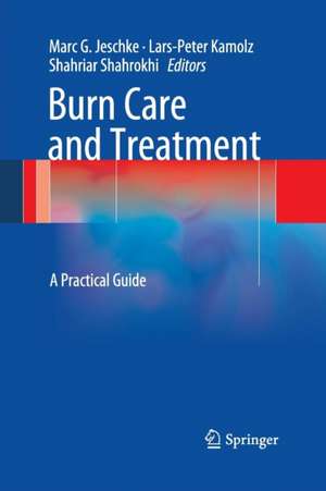 Burn Care and Treatment: A Practical Guide de Marc G. Jeschke