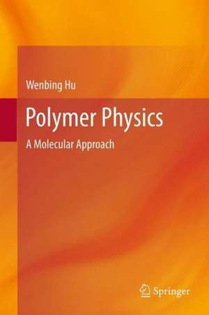 Polymer Physics: A Molecular Approach de Wenbing Hu