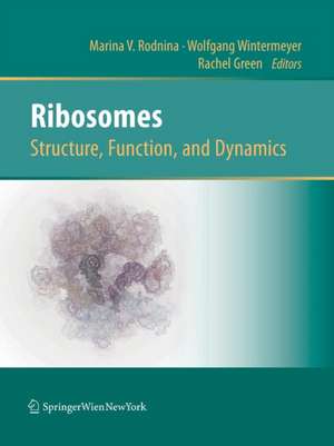 Ribosomes Structure, Function, and Dynamics de Marina V. Rodnina