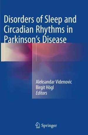 Disorders of Sleep and Circadian Rhythms in Parkinson's Disease de Aleksandar Videnovic