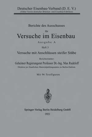 Berichte des Ausschusses für Versuche im Eisenbau: Ausgabe A, Heft 3: Versuche mit Anschlüssen steifer Stäbe de Max Rudeloff