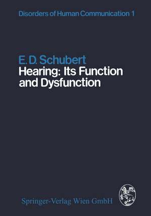 Hearing: Its Function and Dysfunction de E.D. Schubert