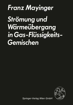 Strömung und Wärmeübergang in Gas-Flüssigkeits-Gemischen de F. Mayinger