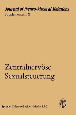 Zentralnervöse Sexualsteuerung: Verhandlungen des Symposiums der Deutschen Neurovegetativen Gesellschaft, Göttingen, 30. September bis 2. Oktober 1969 de Hans Orthner