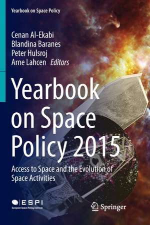 Yearbook on Space Policy 2015: Access to Space and the Evolution of Space Activities de Cenan Al-Ekabi