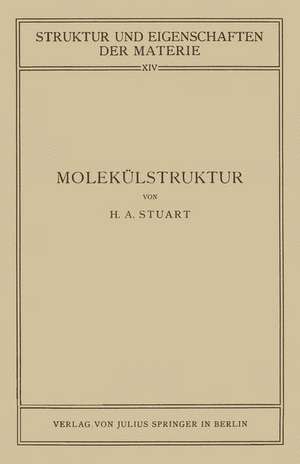 Molekülstruktur: Bestimmung von Molekülstrukturen mit Physikalischen Methoden de NA Stuart