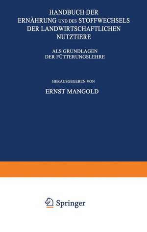 Handbuch der Ernährung und des Stoffwechsels der Landwirtschaftlichen Nutztiere: Erster Band Nährstoffe und Futtermittel de Ernst Mangold