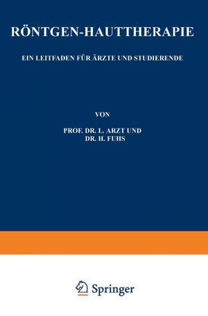 Röntgen-Hauttherapie: Ein Leitfaden für Ärzte und Studierende de L. Arzt