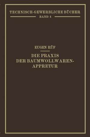 Die Praxis der Baumwollwaren-Appretur de Eugen Rüf