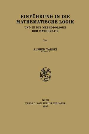 Einführung in die Mathematische Logik: Und in die Methodologie der Mathematik de Alfred Tarski