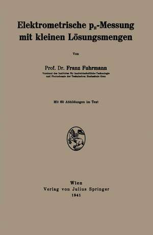 Elektrometrische pH-Messung mit kleinen Lösungsmengen de Franz Fuhrmann