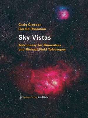 Sky Vistas: Astronomy for Binoculars and Richest-Field Telescopes de Craig Crossen