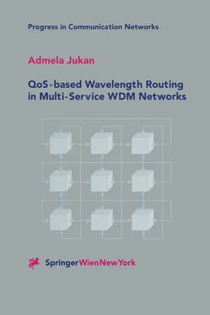 QoS-based Wavelength Routing in Multi-Service WDM Networks de Admela Jukan