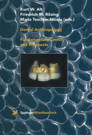 Dental Anthropology: Fundamentals, Limits and Prospects de Kurt W. Alt