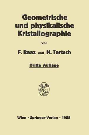 Einführung in die geometrische und physikalische Kristallographie: und in deren Arbeitsmethoden de Franz Raaz