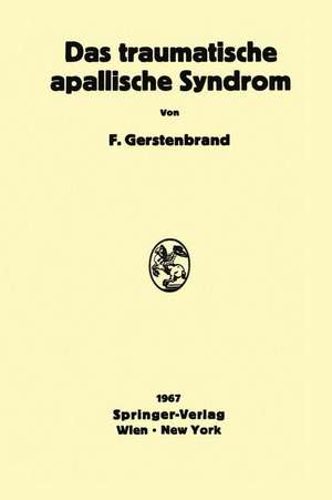 Das traumatische apallische Syndrom: Klinik, Morphologie, Pathophysiologie und Behandlung de Franz Gerstenbrand