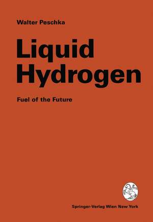 Liquid Hydrogen: Fuel of the Future de Walter Peschka