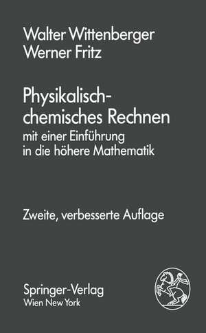 Physikalisch-chemisches Rechnen: mit einer Einführung in die höhere Mathematik de Walter Wittenberger