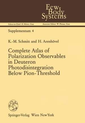 Complete Atlas of Polarization Observables in Deuteron Photodisintegration Below Pion-Threshold de K.-M. Schmitt