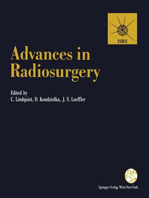 Advances in Radiosurgery: Proceedings of the 1st Congress of the International Stereotactic Radiosurgery Society, Stockholm 1993 de Christer Lindquist