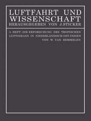 Die Erforschung des tropischen Luftozeans in Niederländisch-Ost-Indien de W. van Bemmelen