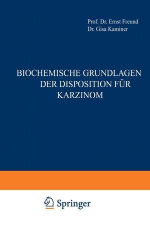 Biochemische Grundlagen der Disposition für Karzinom de Ernst Freund