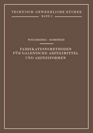 Fabrikationsmethoden für Galenische Arzneimittel und Arzneiformen de J. Weichherz