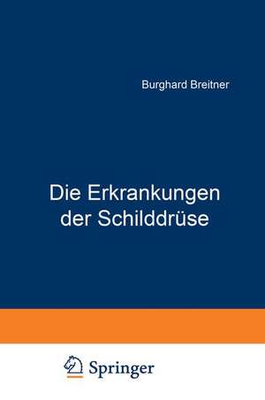 Die Erkrankungen der Schilddrüse de Burghard Breitner