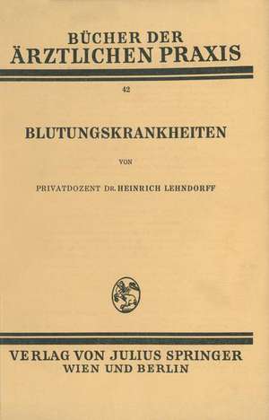 Blutungskrankheiten: Band 42 de Heinrich Lehndorff