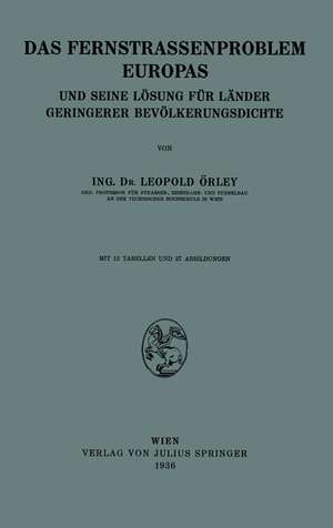 Das Fernstrassenproblem Europas: Und Seine Lösung für Länder Geringerer Bevölkerungsdichte de Leopold Örley