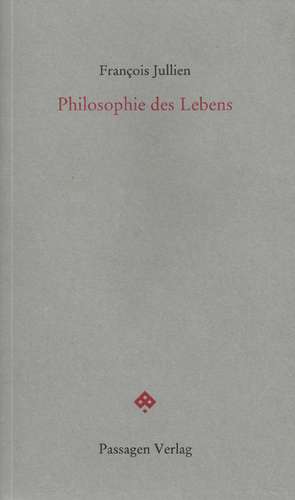 Philosophie des Lebens de François Jullien