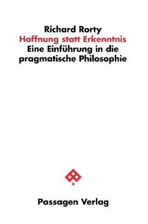 Hoffnung statt Erkenntnis de Richard Rorty