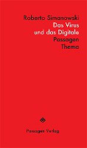 Das Virus und das Digitale de Roberto Simanowski