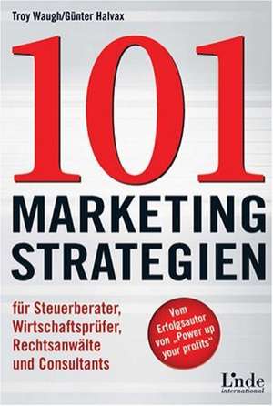 101 Marketing Strategien de Troy A. Waugh