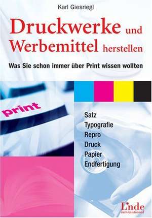 Druckwerke und Werbemittel herstellen de Karl Giesriegl