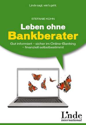 Leben ohne Bankberater de Stefanie Kühn