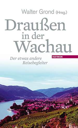 Draußen in der Wachau de Walter Grond