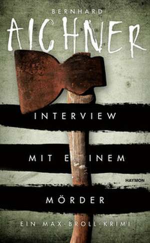 Interview mit einem Mörder de Bernhard Aichner