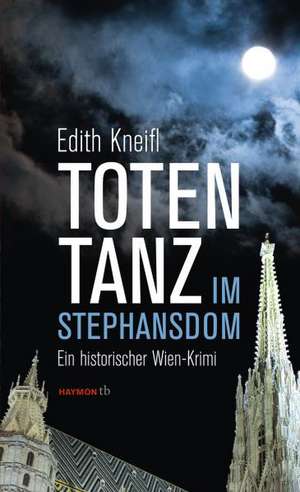 Totentanz im Stephansdom de Edith Kneifl