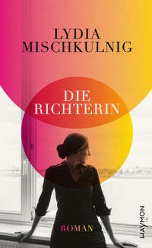 Die Richterin de Lydia Mischkulnig