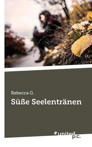 Susse Seelentranen: Ein Lehrbuch Fur Studierende de Rebecca G.