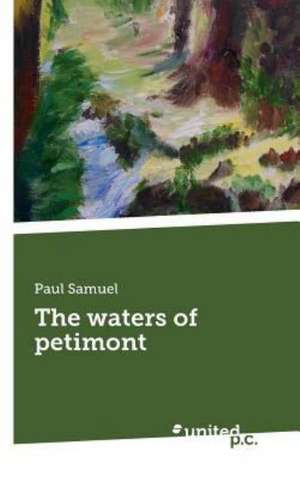 The Waters of Petimont: Einde of Nieuw Begin? de Paul Samuel