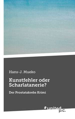 Kunstfehler Oder Scharlatanerie?: K'Oewt] de Hans-J. Mueko