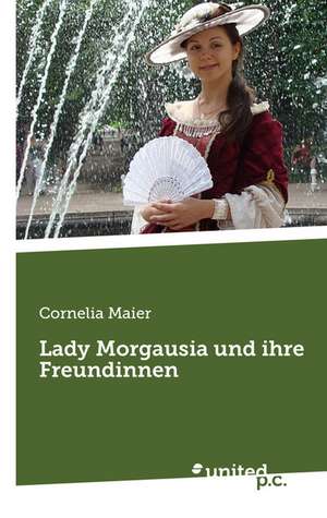 Lady Morgausia Und Ihre Freundinnen: Better Results de Cornelia Maier