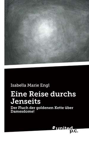 Eine Reise Durchs Jenseits: Better Results de Isabella Marie Engl